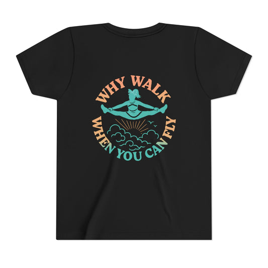 Youth SB Cheer Line Why Walk When You Can Fly Tee