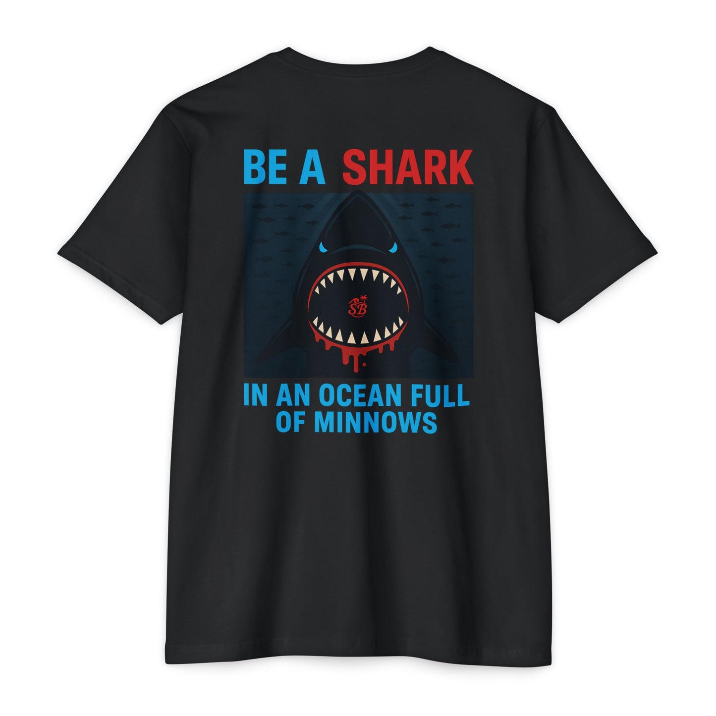 SB OG Be a Shark in an Ocean Full of Minnows Tee